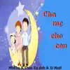 Minchu - Ba Mẹ Cho Con